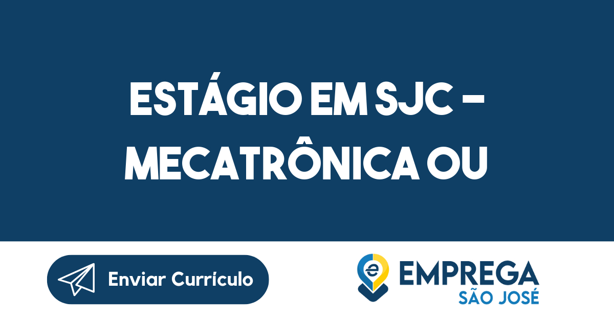Estágio em SJC/SP - Mecatrônica ou Eletromecatrônica 31