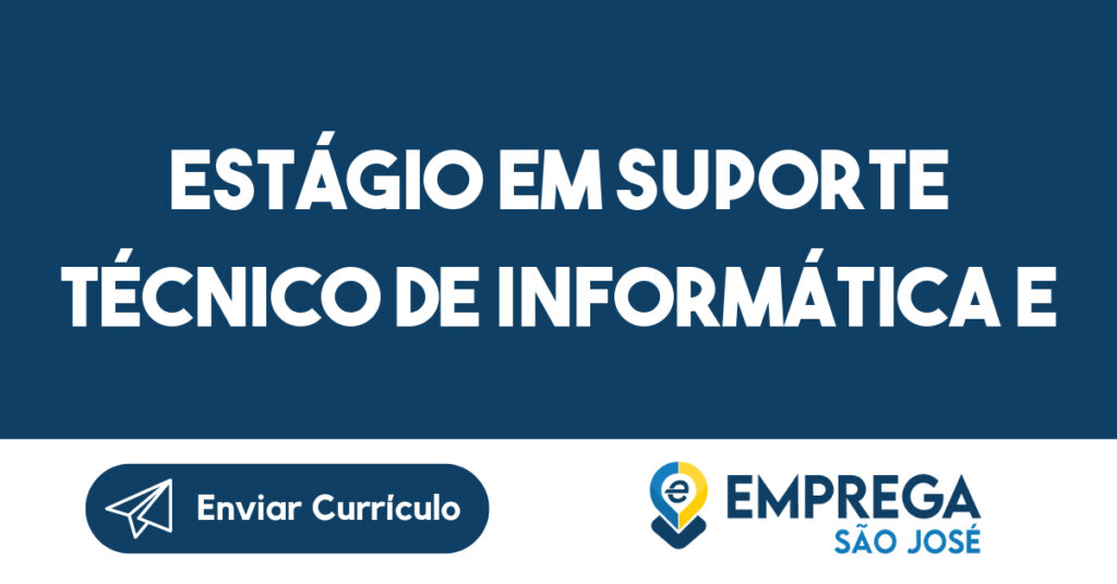 Estágio em Suporte Técnico de Informática e Help Desk-São José dos Campos - SP 1