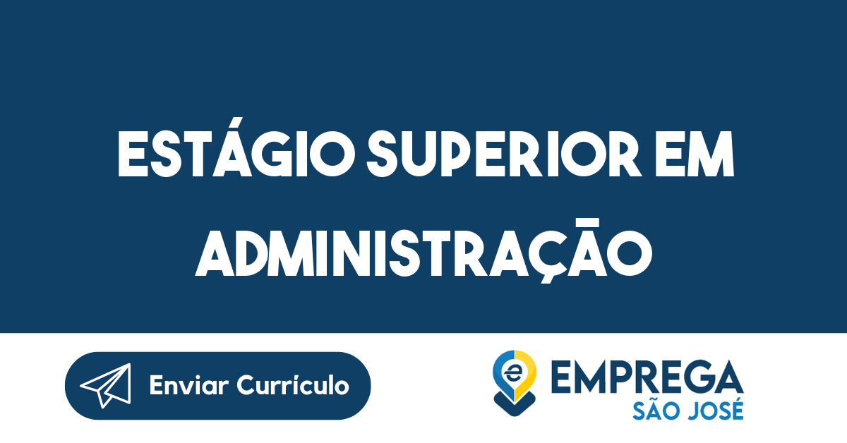 ESTÁGIO SUPERIOR EM ADMINISTRAÇÃO-São José dos Campos - SP 1