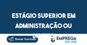 Estágio superior em administração ou direito-São José dos Campos - SP 7