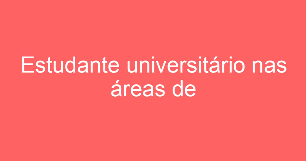 Estudante universitário nas áreas de Administração, Gestão Empresarial ou afins. 1