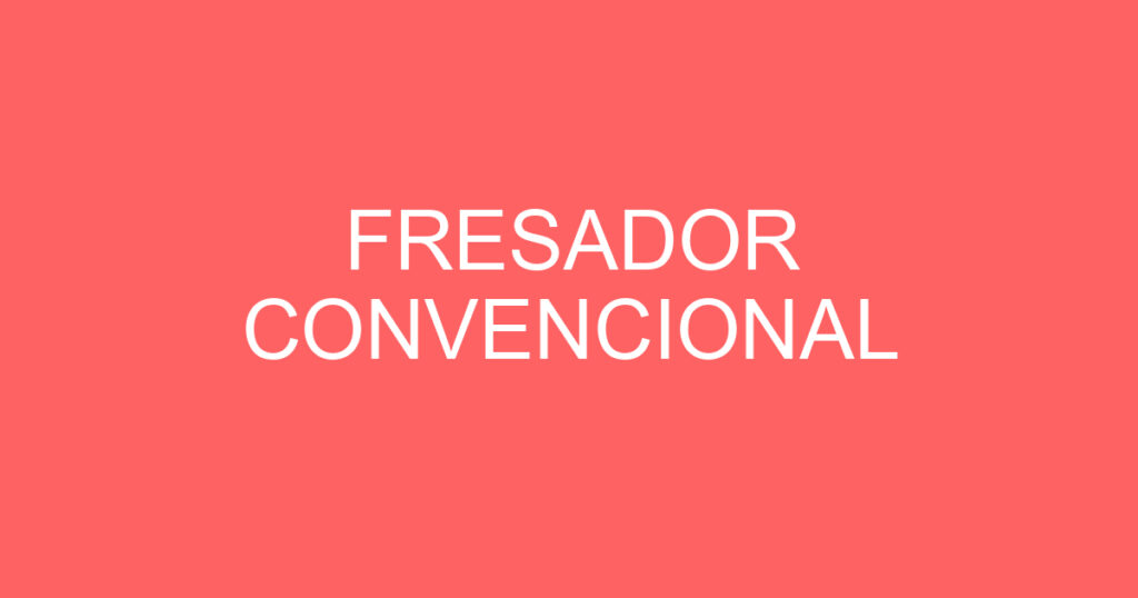 FRESADOR CONVENCIONAL 1