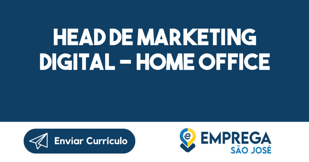 Head de Marketing Digital - Home Office-São José dos Campos - SP 1
