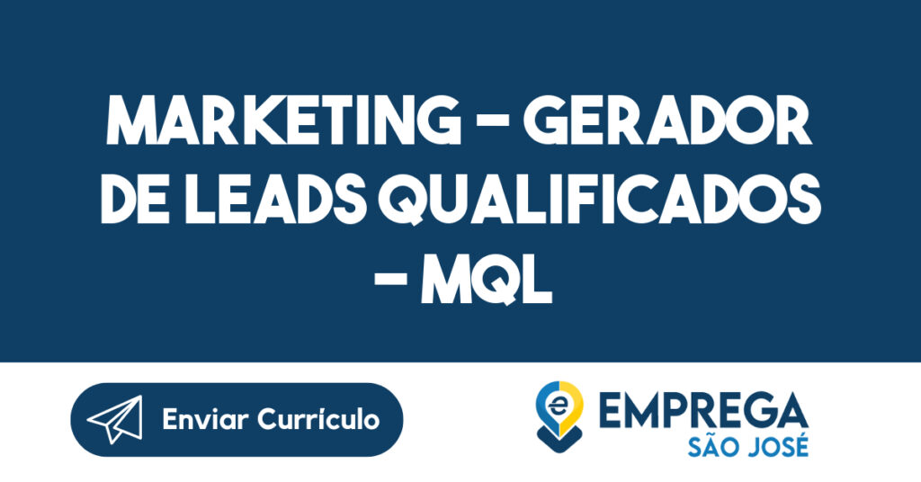 MARKETING - Gerador de Leads Qualificados – MQL – B2B-São José dos Campos - SP 1