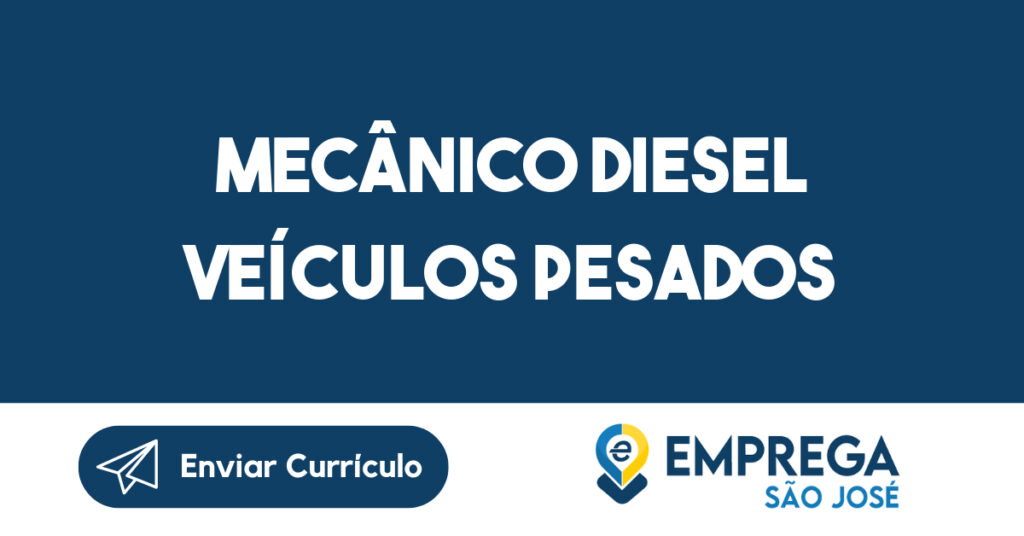 Mecânico Diesel Veículos Pesados-Jacarei - SP 1 Mecânico Diesel Veículos Pesados-Jacarei - SP 1