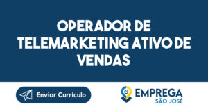 Operador de telemarketing Ativo de Vendas-São José dos Campos - SP 3