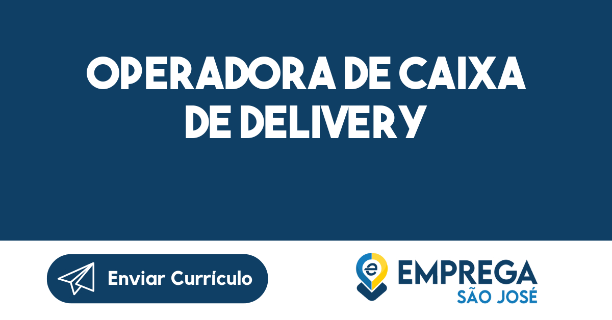 Operadora de Caixa de Delivery-São José dos Campos - SP 165