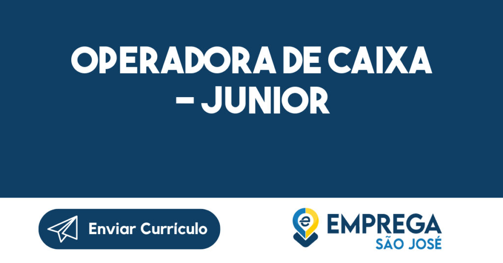 Operadora de Caixa - Junior-São José dos Campos - SP 1