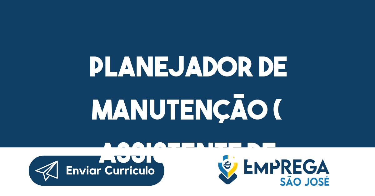 Planejador de Manutenção ( Assistente de Manutenção)-São José dos Campos - SP 347