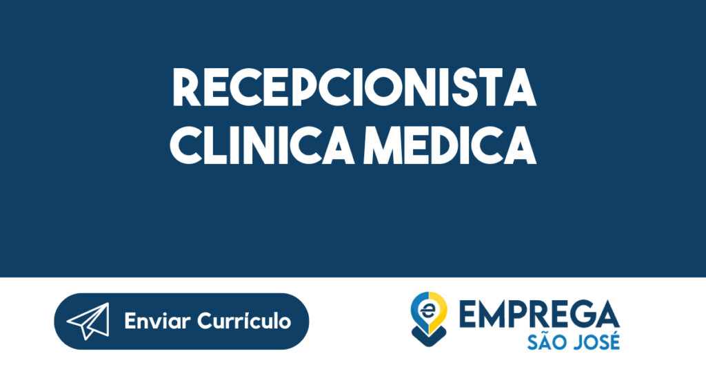 RECEPCIONISTA CLINICA MEDICA-São José dos Campos - SP 1