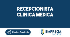 RECEPCIONISTA CLINICA MEDICA-São José dos Campos - SP 2