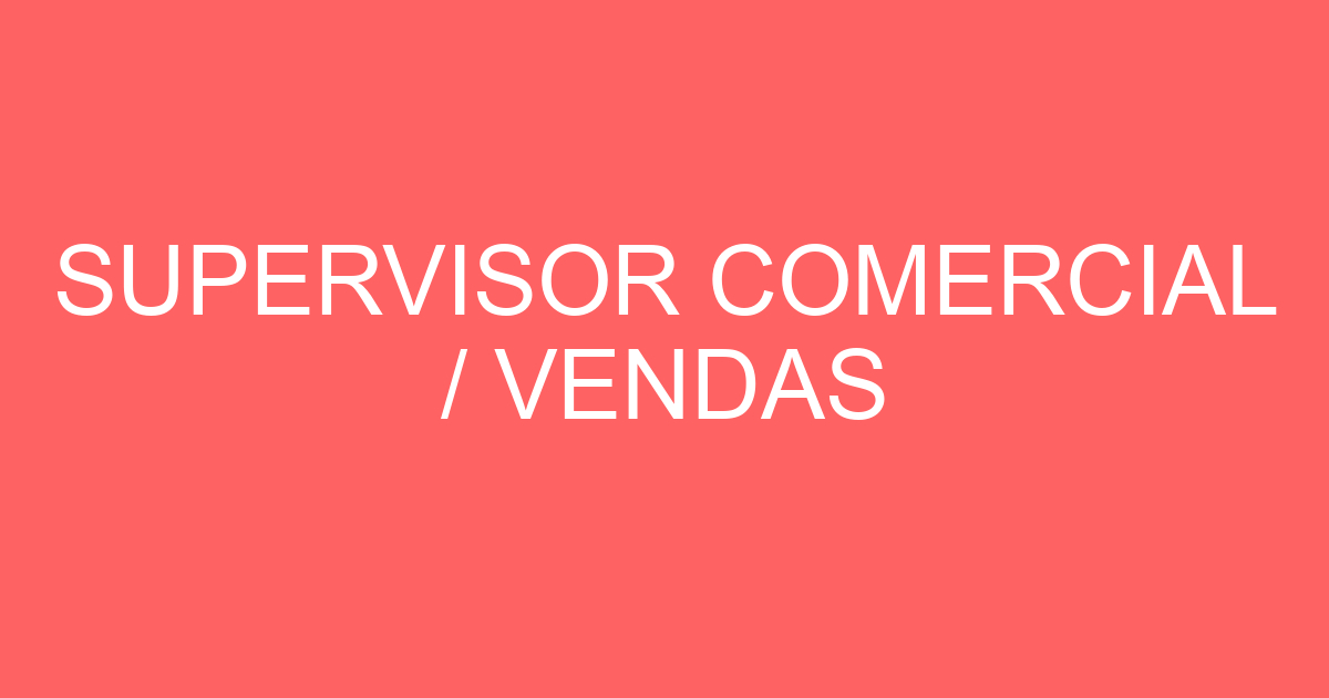 SUPERVISOR COMERCIAL / VENDAS 321