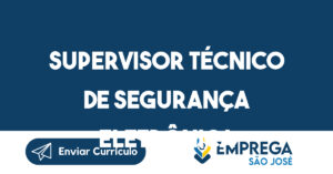 Supervisor Técnico de Segurança Eletrônica-São José dos Campos - SP 11