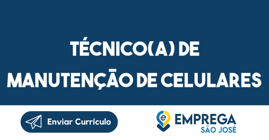 TÉCNICO(A) DE MANUTENÇÃO DE CELULARES-Taubaté - SP 1 TÉCNICO(A) DE MANUTENÇÃO DE CELULARES-Taubaté - SP 1