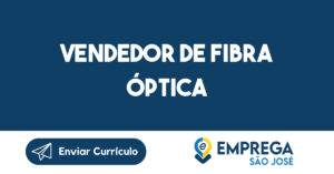 Vendedor de Fibra Óptica-São José dos Campos - SP 8