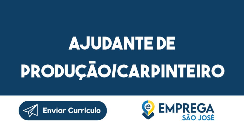 Ajudante de Produção/Carpinteiro-Caçapava - SP 1