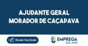AJUDANTE GERAL MORADOR DE CAÇAPAVA-Caçapava - SP 15