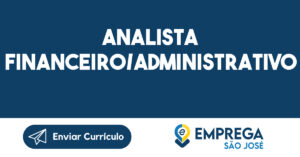 ANALISTA FINANCEIRO/ADMINISTRATIVO-São José dos Campos - SP 5