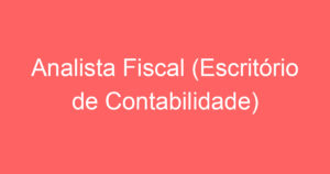 Analista Fiscal (Escritório de Contabilidade) 9