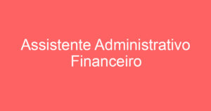 Assistente Administrativo Financeiro 6