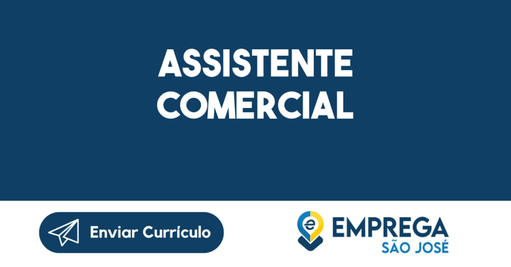 Assistente Comercial-São José dos Campos - SP 1 Assistente Comercial-São José dos Campos - SP 1