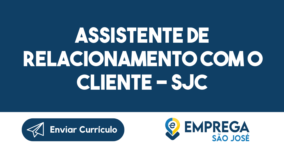Assistente de Relacionamento com o Cliente - SJC-São José dos Campos - SP 251