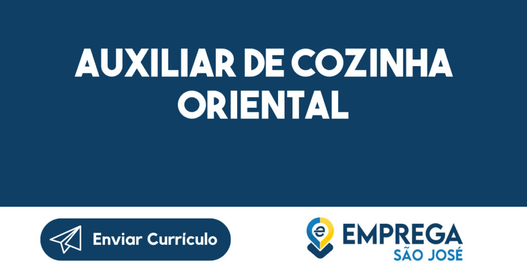 Auxiliar de Cozinha Oriental-São José dos Campos - SP 1