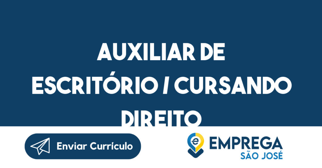 AUXILIAR DE ESCRITÓRIO / CURSANDO DIREITO-Jacarei - SP 1