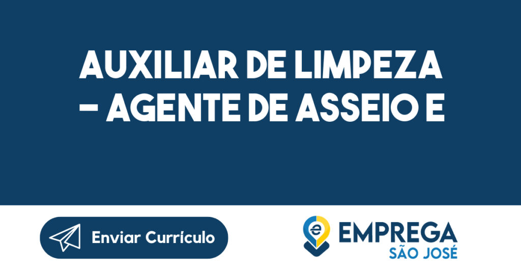 AUXILIAR DE LIMPEZA – AGENTE DE ASSEIO E CONSERVAÇÃO-São José dos Campos - SP 1