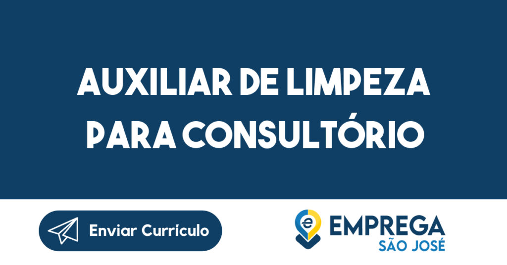 Auxiliar De Limpeza Para Consultório Odontológico - SJC 1 Auxiliar De Limpeza Para Consultório Odontológico - SJC 1
