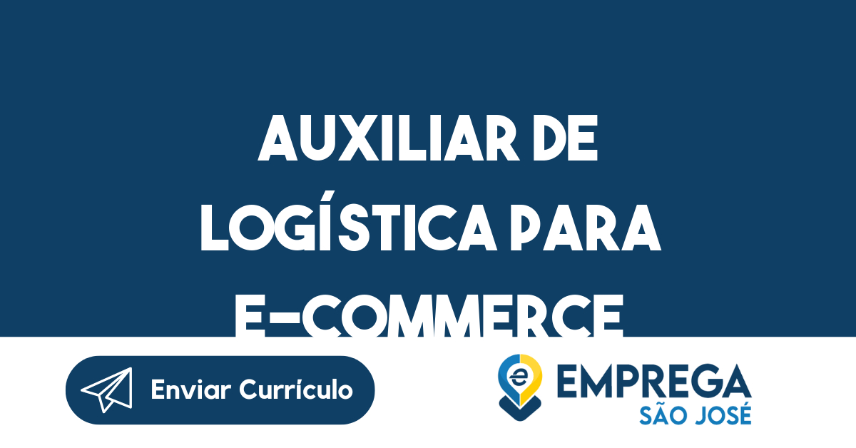 Auxiliar de Logística para E-commerce-São José dos Campos - SP 19