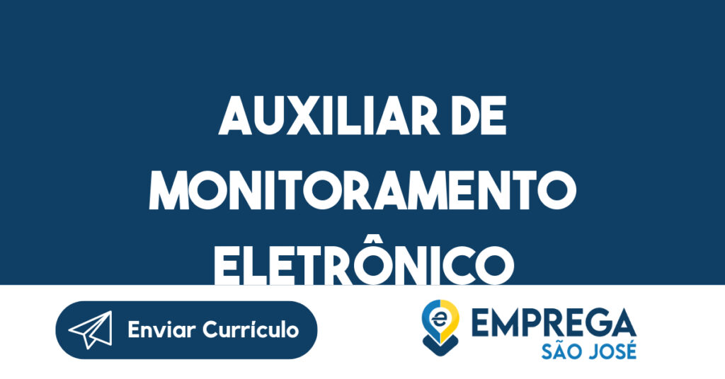 Auxiliar de Monitoramento Eletrônico-São José dos Campos - SP 1