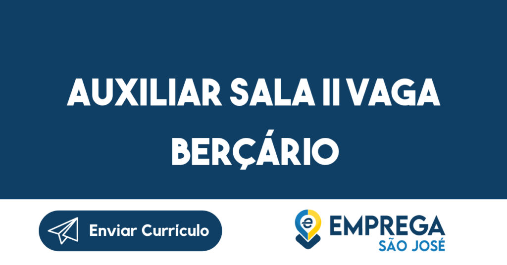 Auxiliar sala II vaga berçário-São José dos Campos - SP 1 Auxiliar sala II vaga berçário-São José dos Campos - SP 1