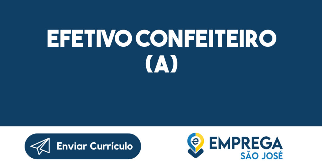 EFETIVO CONFEITEIRO (A)-São José dos Campos - SP 1 EFETIVO CONFEITEIRO (A)-São José dos Campos - SP 1
