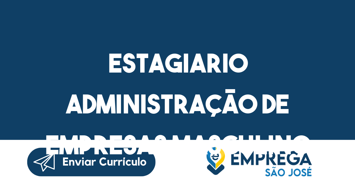 Estagiario Administração de Empresas Masculino-São José dos Campos - SP 21