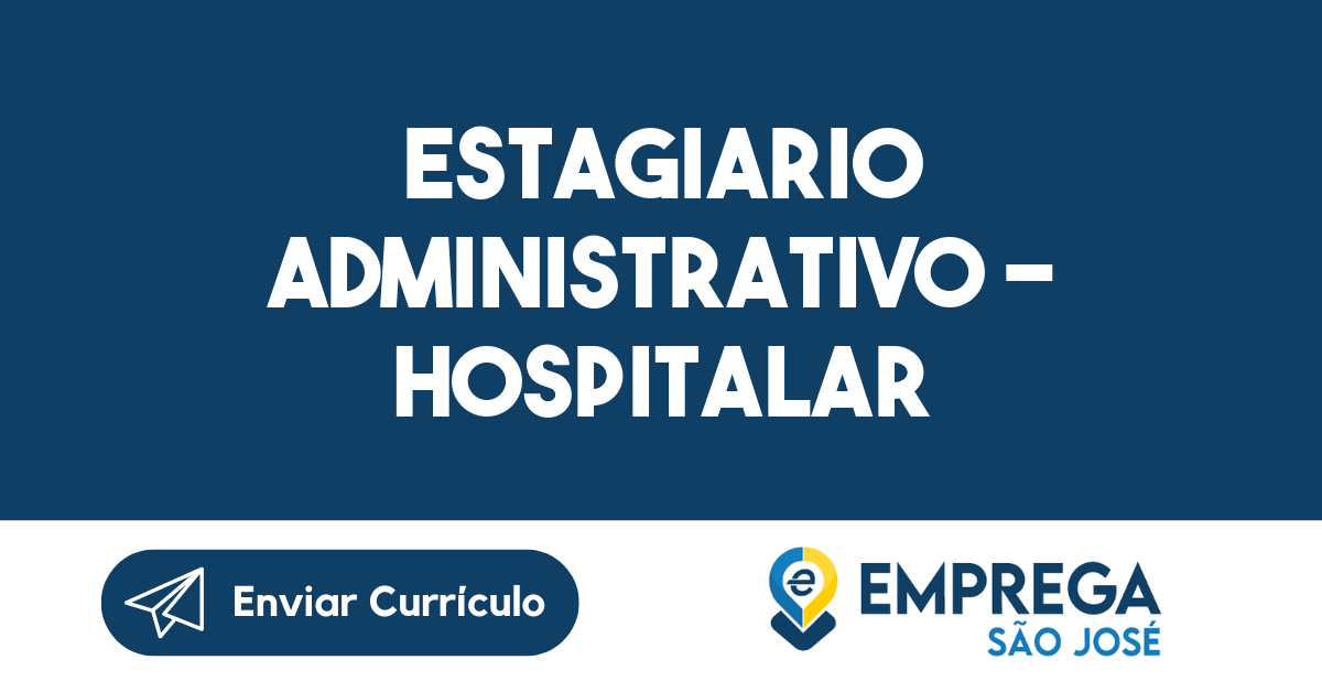 ESTAGIARIO ADMINISTRATIVO - HOSPITALAR-São José dos Campos - SP 9
