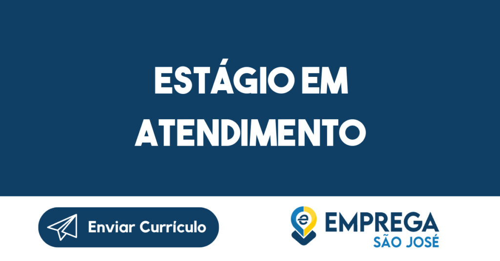 ESTÁGIO EM ATENDIMENTO-São José dos Campos - SP 1 ESTÁGIO EM ATENDIMENTO-São José dos Campos - SP 1
