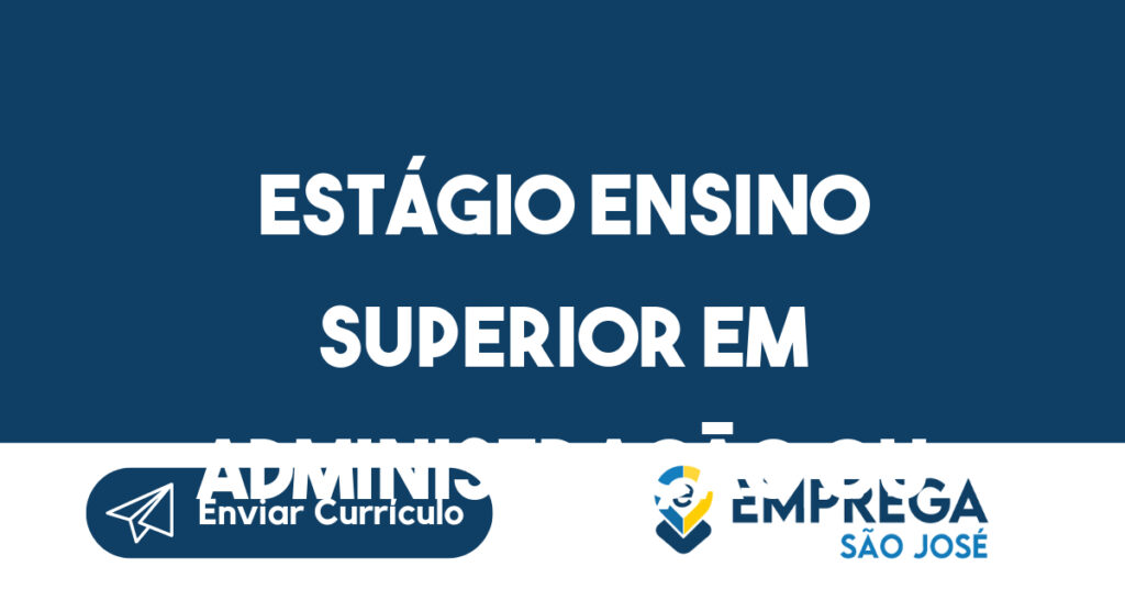 Estágio ensino superior em administração ou direito-São José dos Campos - SP 1