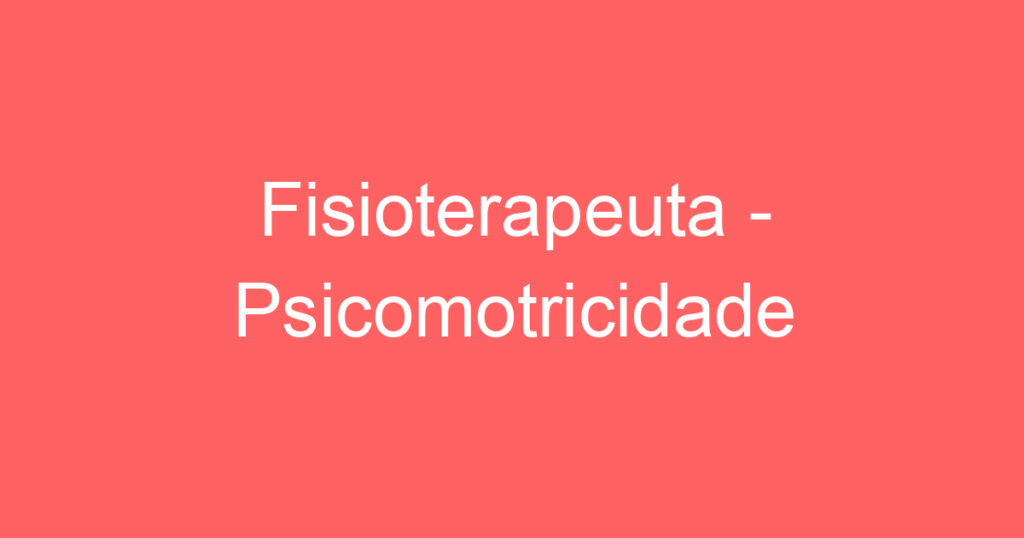 Fisioterapeuta - Psicomotricidade 1
