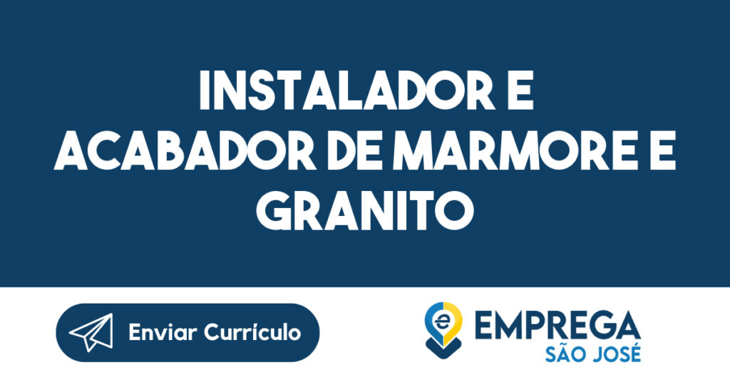 Instalador e Acabador de Marmore e Granito-São José dos Campos - SP 1