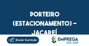 PORTEIRO (ESTACIONAMENTO) - JACAREÍ 3