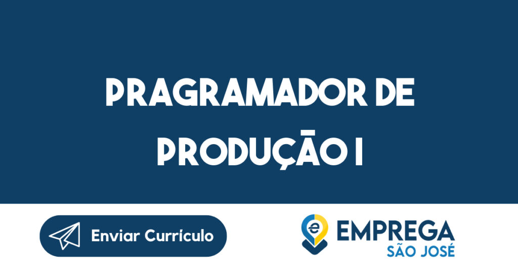 PRAGRAMADOR DE PRODUÇÃO I-São José dos Campos - SP 1
