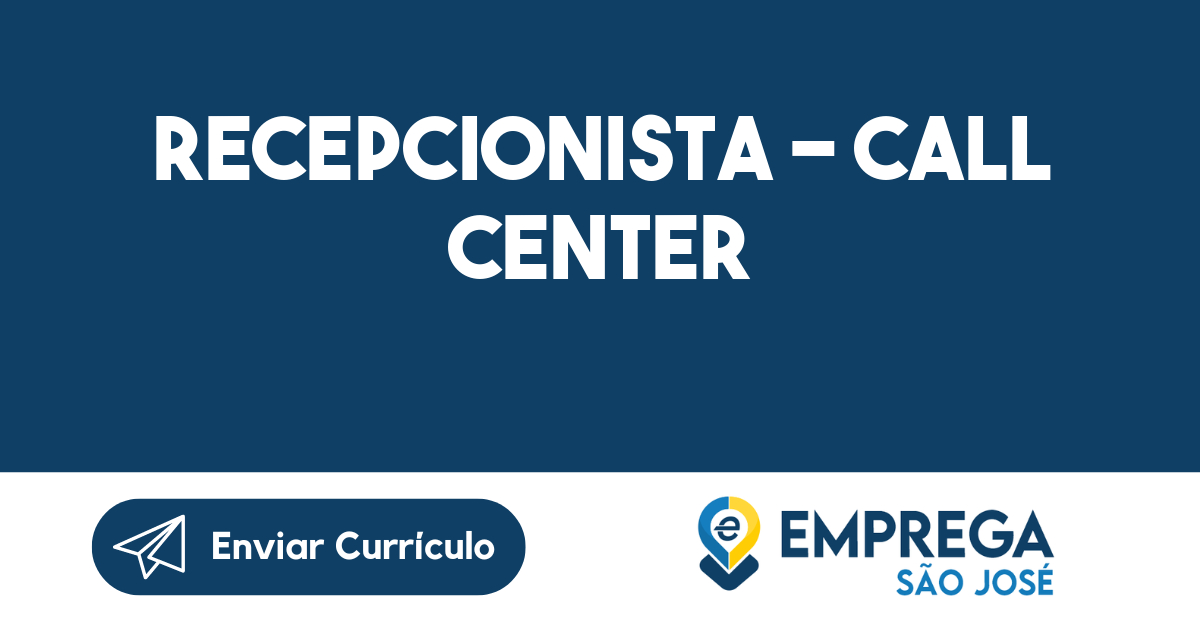 RECEPCIONISTA - CALL CENTER-São José dos Campos - SP 57