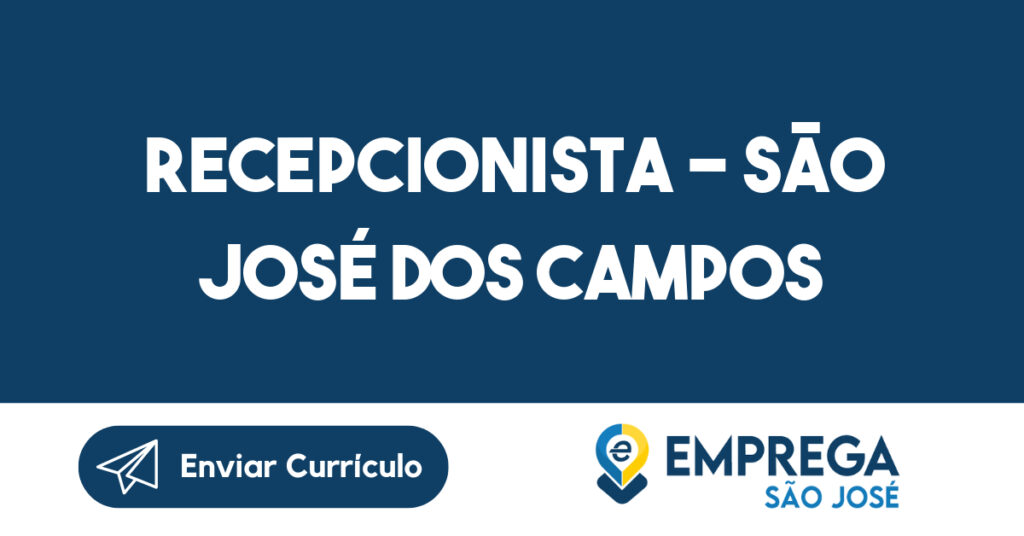 Recepcionista - São José dos Campos-São José dos Campos - SP 1
