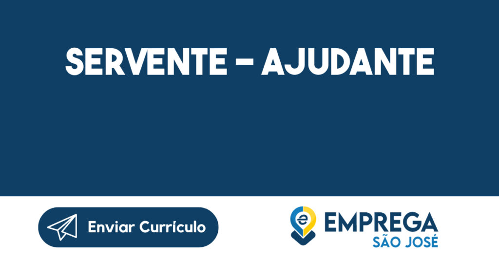 SERVENTE - AJUDANTE-São José dos Campos - SP 1 SERVENTE - AJUDANTE-São José dos Campos - SP 1
