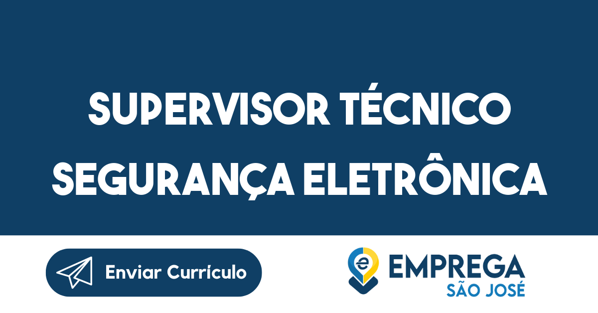 Supervisor Técnico Segurança Eletrônica-São José dos Campos - SP 31