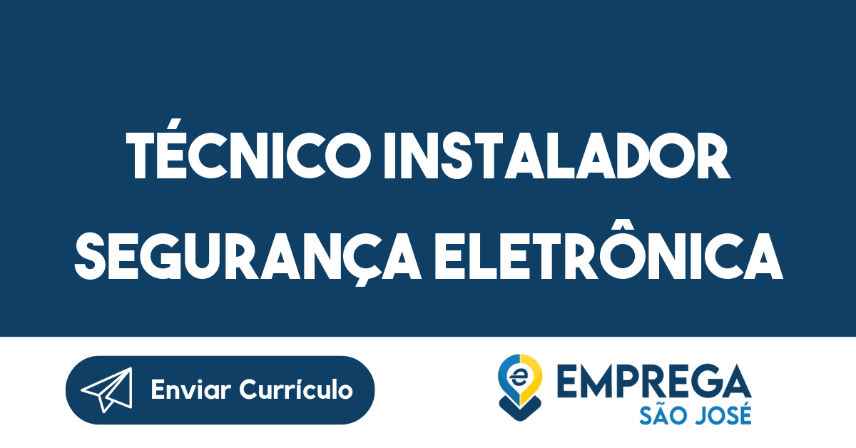 Técnico Instalador Segurança Eletrônica-São José dos Campos - SP 309