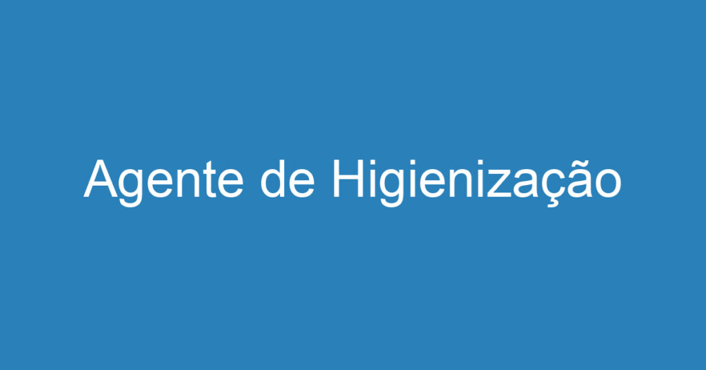 Agente de Higienização 1 Agente de Higienização 1