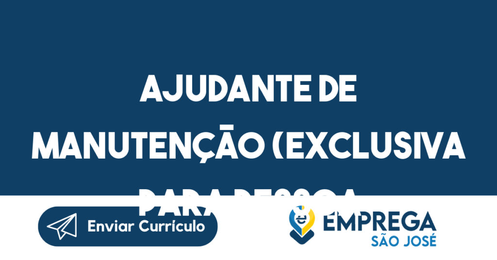 Ajudante de Manutenção (Exclusiva para Pessoa com Deficiência) 1