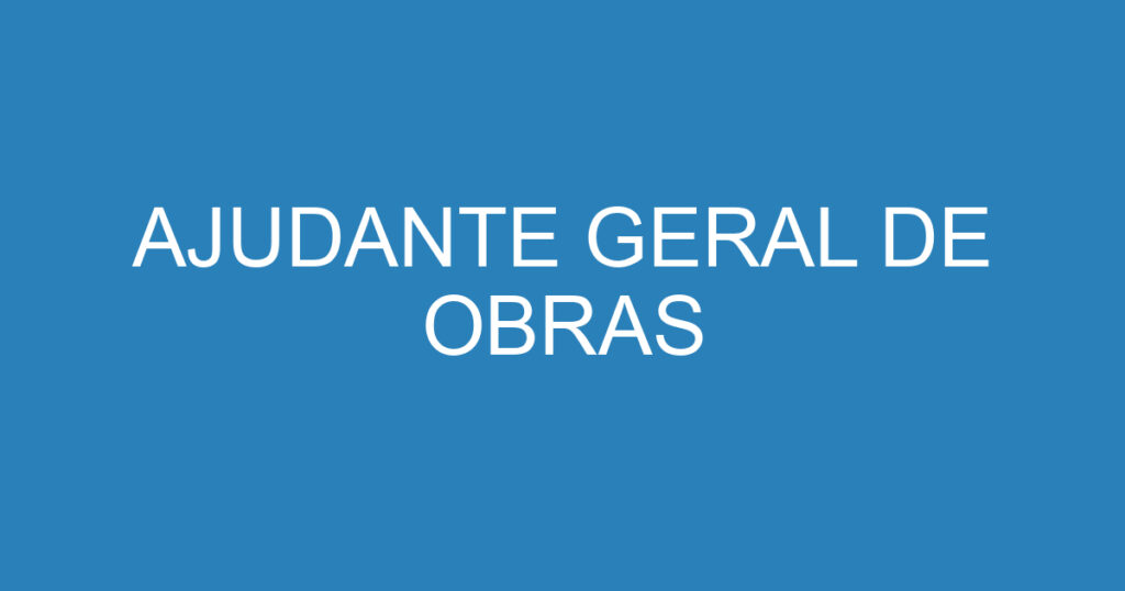 AJUDANTE GERAL DE OBRAS 1